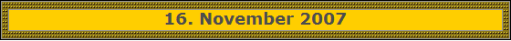 16. November 2007