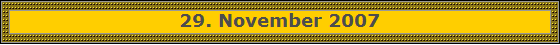 29. November 2007
