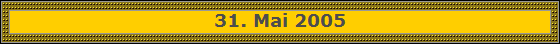 31. Mai 2005